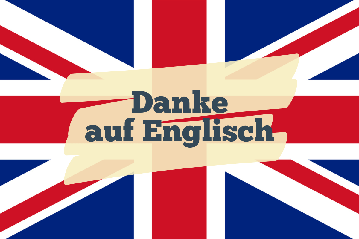 Danke auf Englisch Wie Du dich auf Englisch bedankst