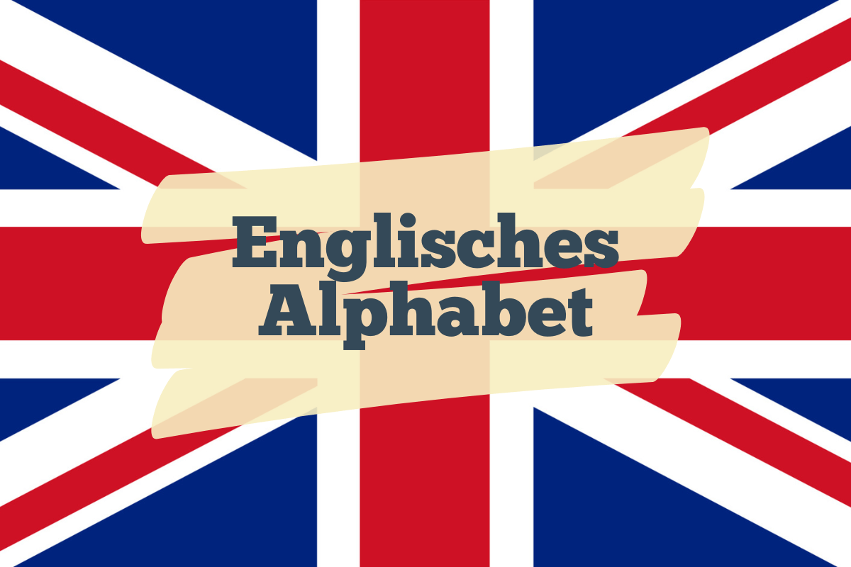 Englisches Alphabet: Beispiele & Lernhilfen inkl. Audio